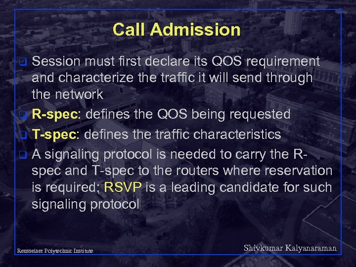 Call Admission Session must first declare its QOS requirement and characterize the traffic it