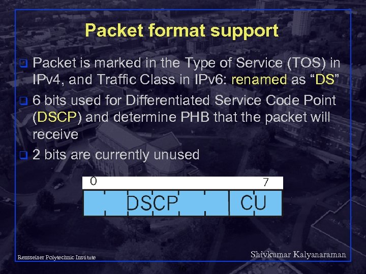 Packet format support Packet is marked in the Type of Service (TOS) in IPv