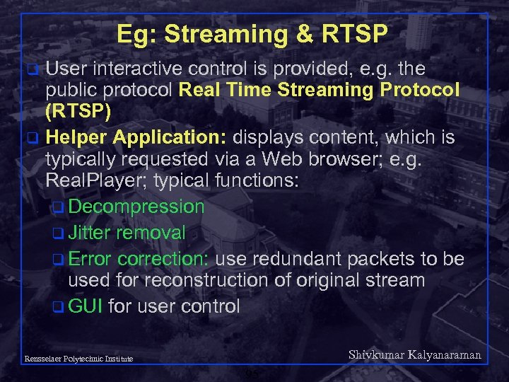 Eg: Streaming & RTSP User interactive control is provided, e. g. the public protocol