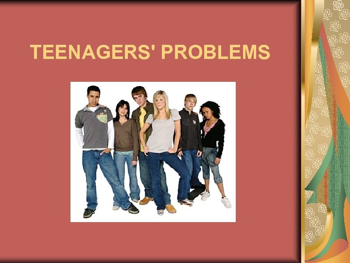 TEENAGERS' PROBLEMS 