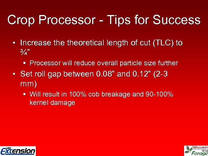 Crop Processor - Tips for Success • Increase theoretical length of cut (TLC) to