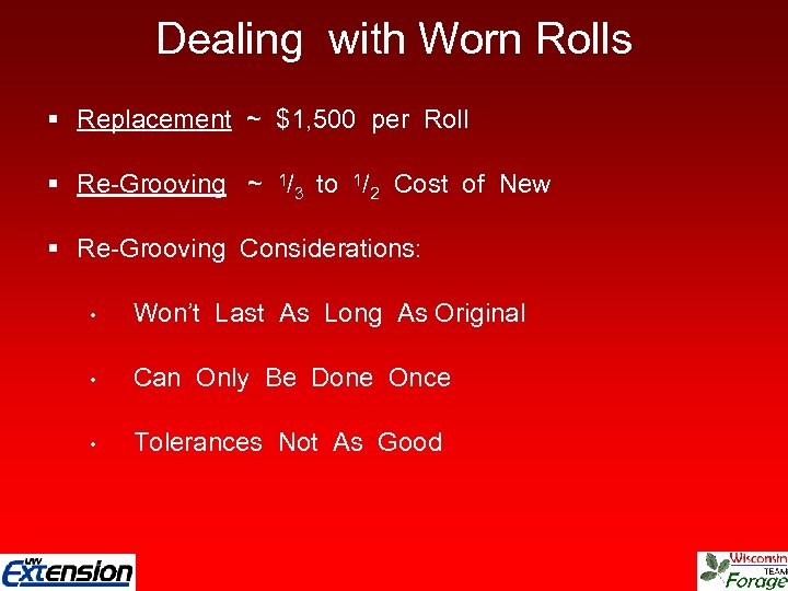 Dealing with Worn Rolls § Replacement ~ $1, 500 per Roll § Re-Grooving ~