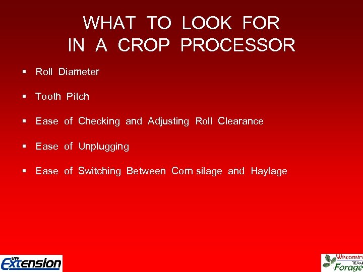 WHAT TO LOOK FOR IN A CROP PROCESSOR § Roll Diameter § Tooth Pitch