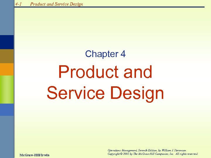 4 -1 Product and Service Design Chapter 4 Product and Service Design Mc. Graw-Hill/Irwin