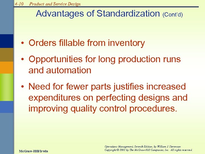 4 -10 Product and Service Design Advantages of Standardization (Cont’d) • Orders fillable from