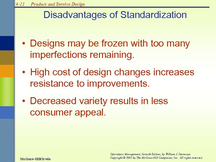 4 -11 Product and Service Design Disadvantages of Standardization • Designs may be frozen