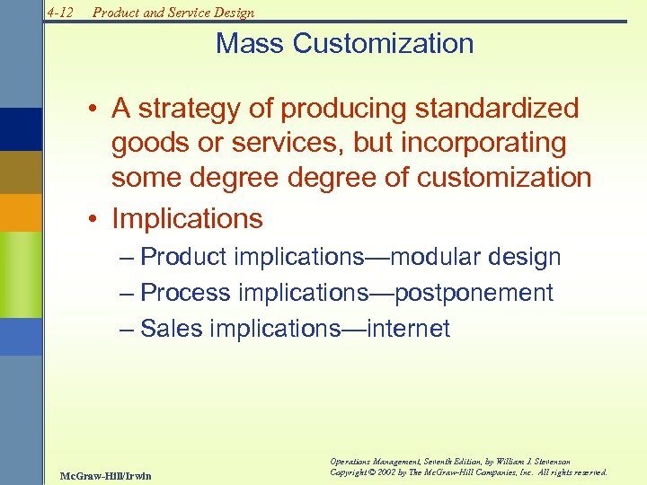 4 -12 Product and Service Design Mass Customization • A strategy of producing standardized