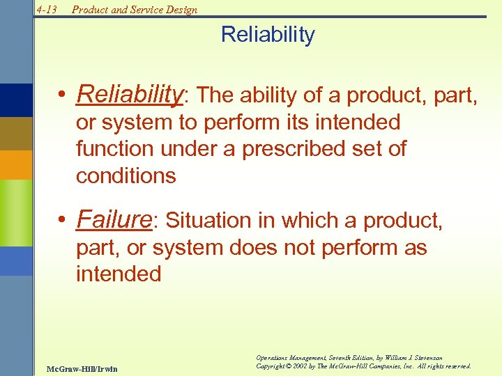 4 -13 Product and Service Design Reliability • Reliability: The ability of a product,