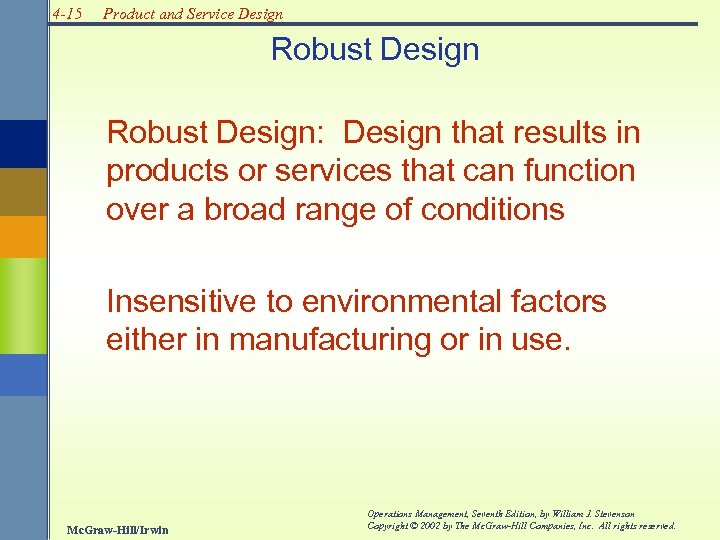 4 -15 Product and Service Design Robust Design: Design that results in products or