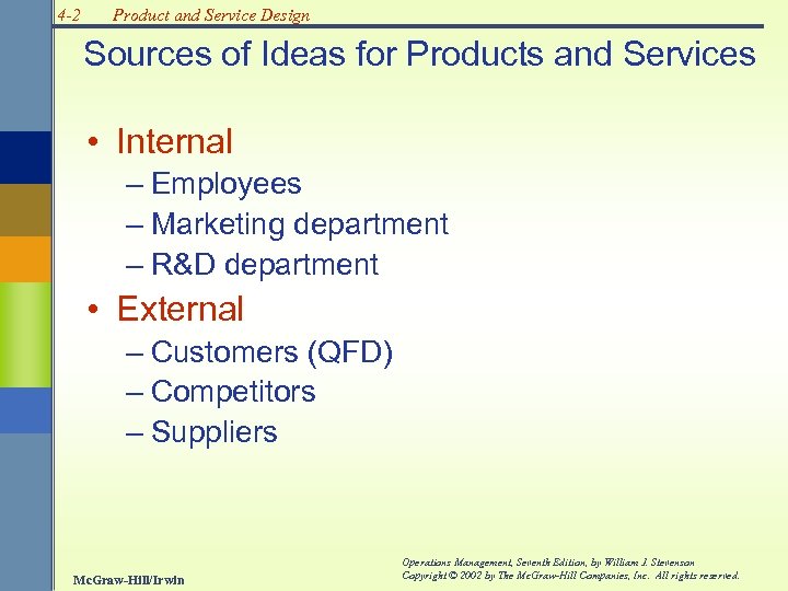 4 -2 Product and Service Design Sources of Ideas for Products and Services •