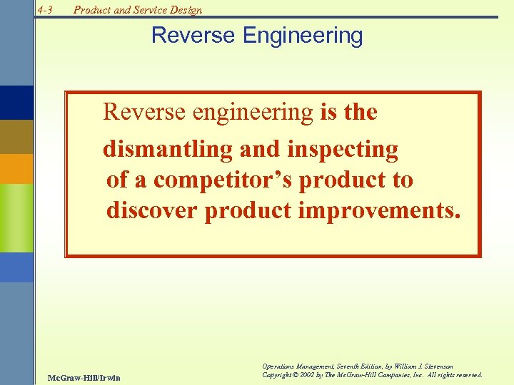 4 -3 Product and Service Design Reverse Engineering Reverse engineering is the dismantling and