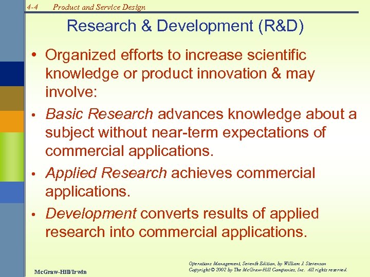 4 -4 Product and Service Design Research & Development (R&D) • Organized efforts to