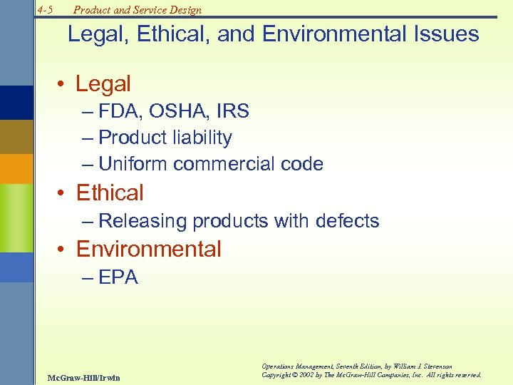 4 -5 Product and Service Design Legal, Ethical, and Environmental Issues • Legal –