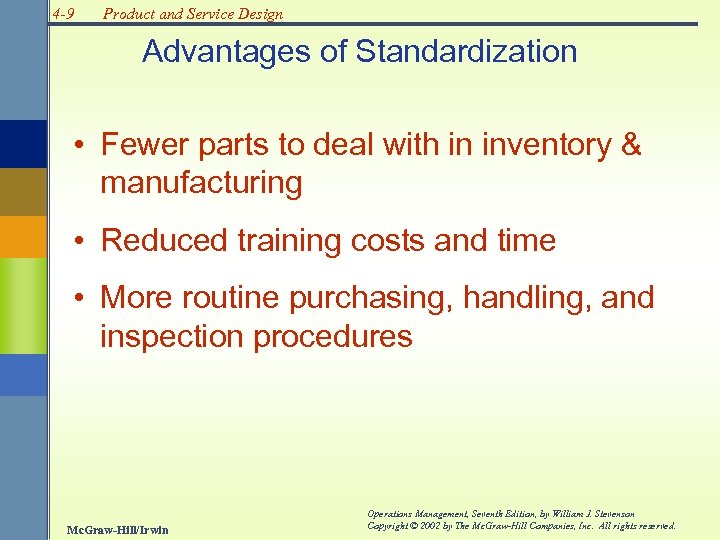 4 -9 Product and Service Design Advantages of Standardization • Fewer parts to deal