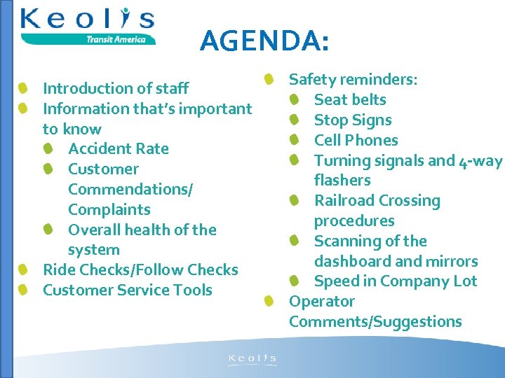 AGENDA: Introduction of staff Information that’s important to know Accident Rate Customer Commendations/ Complaints