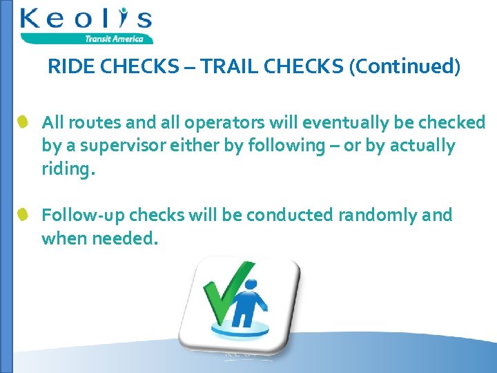 RIDE CHECKS – TRAIL CHECKS (Continued) All routes and all operators will eventually be