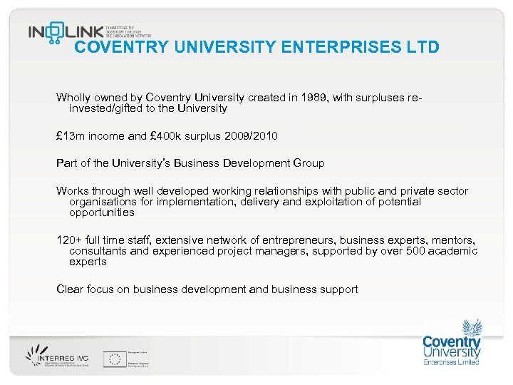 COVENTRY UNIVERSITY ENTERPRISES LTD Wholly owned by Coventry University created in 1989, with surpluses