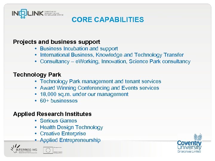 CORE CAPABILITIES Projects and business support • Business Incubation and support • International Business,