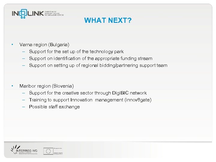 WHAT NEXT? • Varna region (Bulgaria) – Support for the set up of the