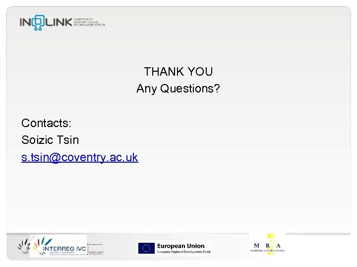 THANK YOU Any Questions? Contacts: Soizic Tsin s. tsin@coventry. ac. uk 