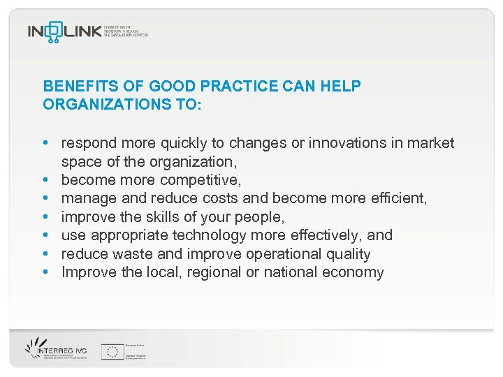 BENEFITS OF GOOD PRACTICE CAN HELP ORGANIZATIONS TO: • respond more quickly to changes