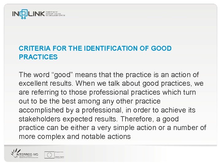 CRITERIA FOR THE IDENTIFICATION OF GOOD PRACTICES The word “good” means that the practice