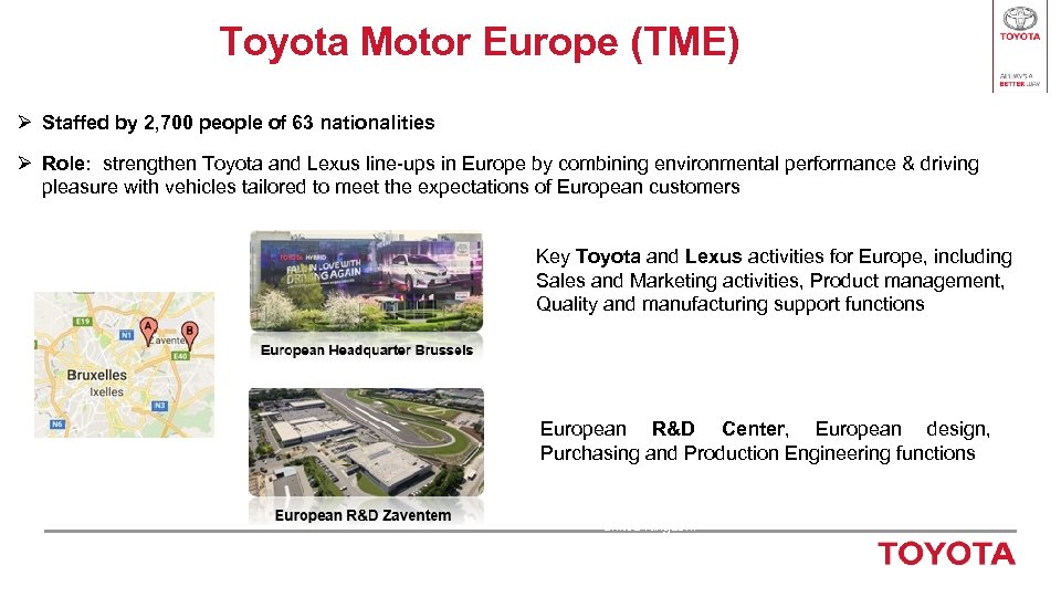 Toyota Motor Europe (TME) Ø Staffed by 2, 700 people of 63 nationalities Ø