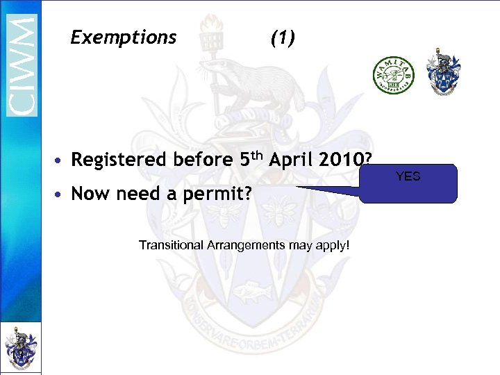 Exemptions (1) • Registered before 5 th April 2010? • Now need a permit?