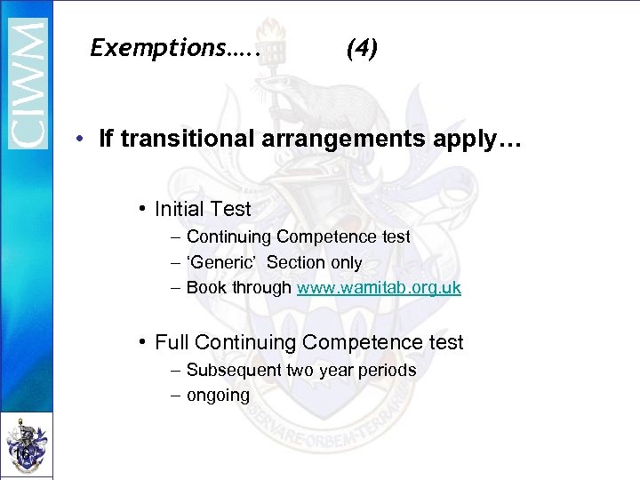 Exemptions…. . (4) • If transitional arrangements apply… • Initial Test – Continuing Competence