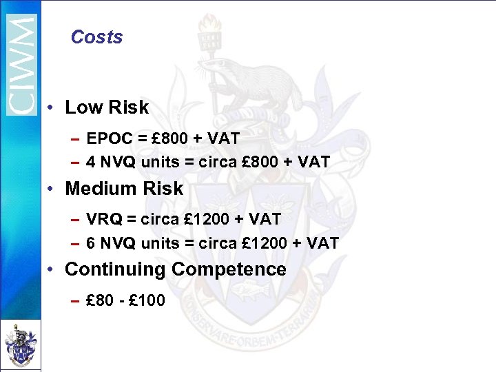 Costs • Low Risk – EPOC = £ 800 + VAT – 4 NVQ