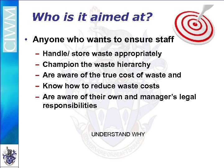 Who is it aimed at? • Anyone who wants to ensure staff – –