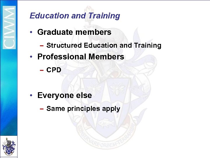 Education and Training • Graduate members – Structured Education and Training • Professional Members