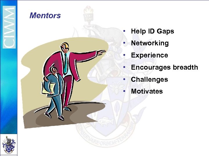 Mentors • Help ID Gaps • Networking • Experience • Encourages breadth • Challenges