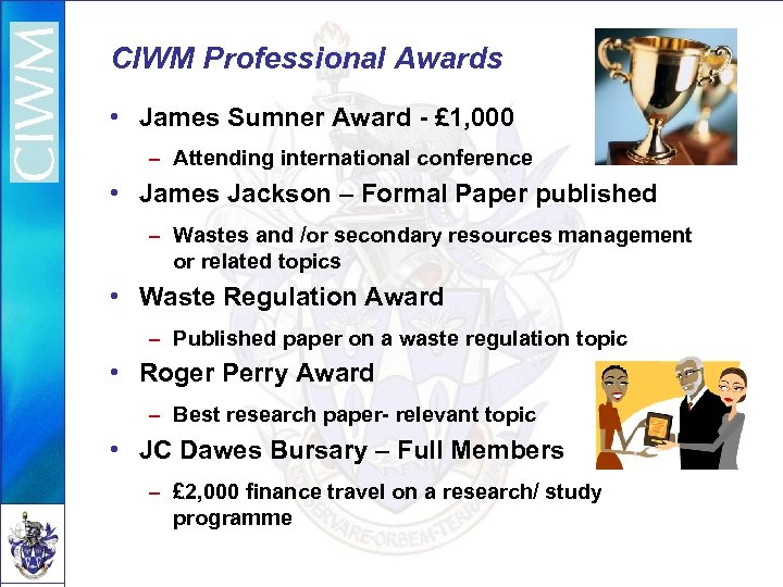 CIWM Professional Awards • James Sumner Award - £ 1, 000 – Attending international