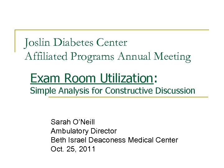 Joslin Diabetes Center Affiliated Programs Annual Meeting Exam Room Utilization: Simple Analysis for Constructive