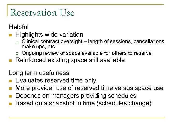 Reservation Use Helpful n Highlights wide variation q q n Clinical contract oversight –