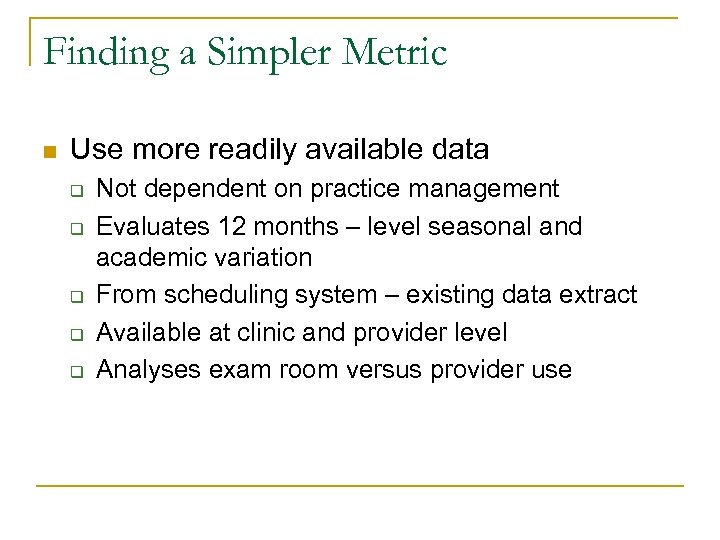 Finding a Simpler Metric n Use more readily available data q q q Not