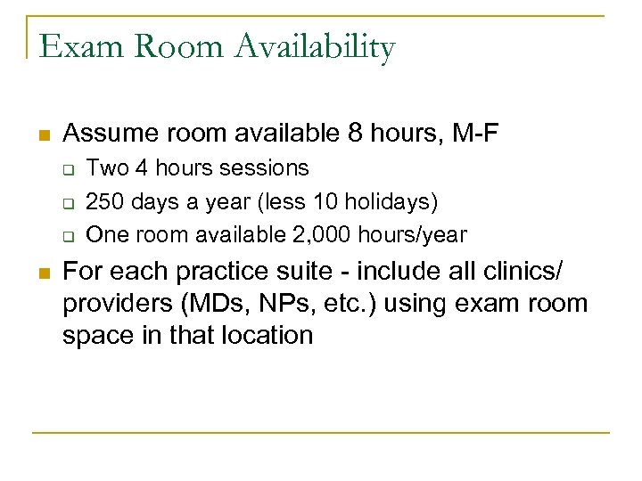 Exam Room Availability n Assume room available 8 hours, M-F q q q n