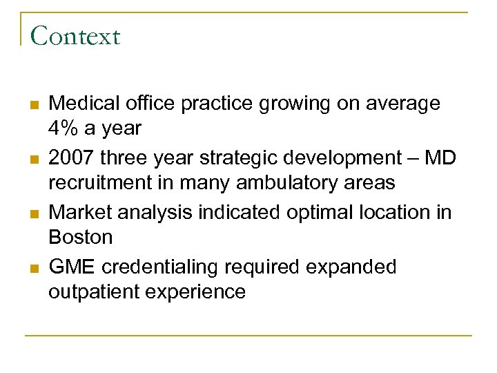 Context n n Medical office practice growing on average 4% a year 2007 three