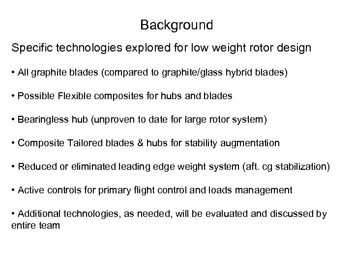 Background Specific technologies explored for low weight rotor design • All graphite blades (compared