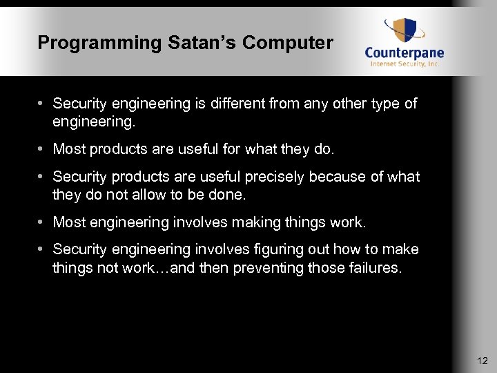 Programming Satan’s Computer • Security engineering is different from any other type of engineering.