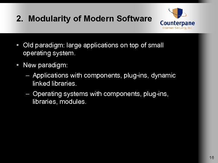 2. Modularity of Modern Software • Old paradigm: large applications on top of small