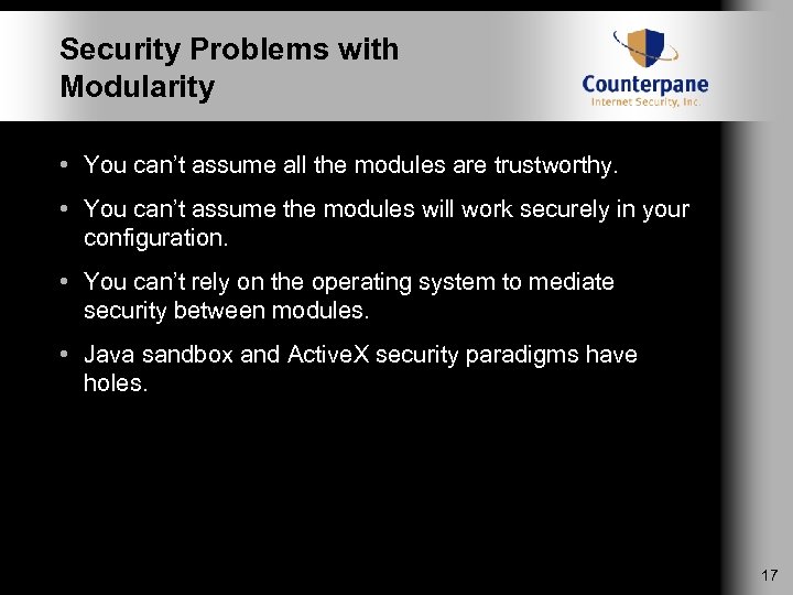 Security Problems with Modularity • You can’t assume all the modules are trustworthy. •