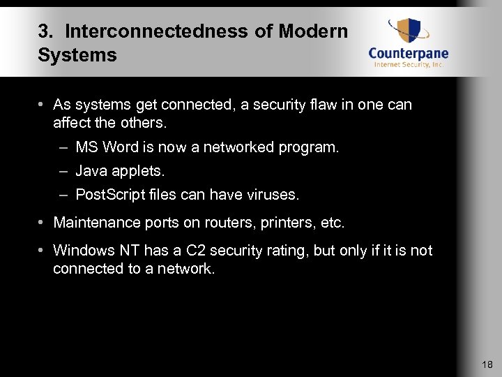 3. Interconnectedness of Modern Systems • As systems get connected, a security flaw in