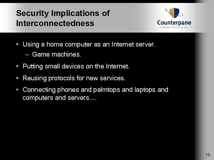 Security Implications of Interconnectedness • Using a home computer as an Internet server. –