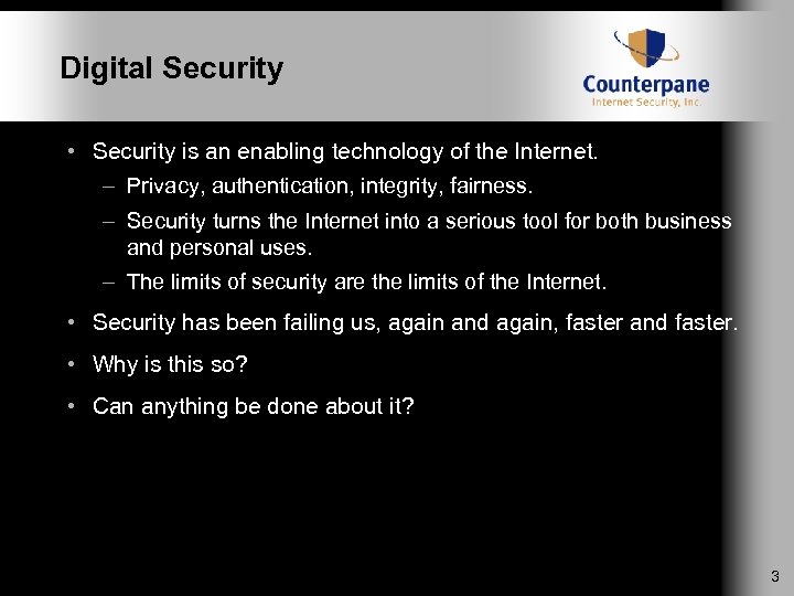 Digital Security • Security is an enabling technology of the Internet. – Privacy, authentication,