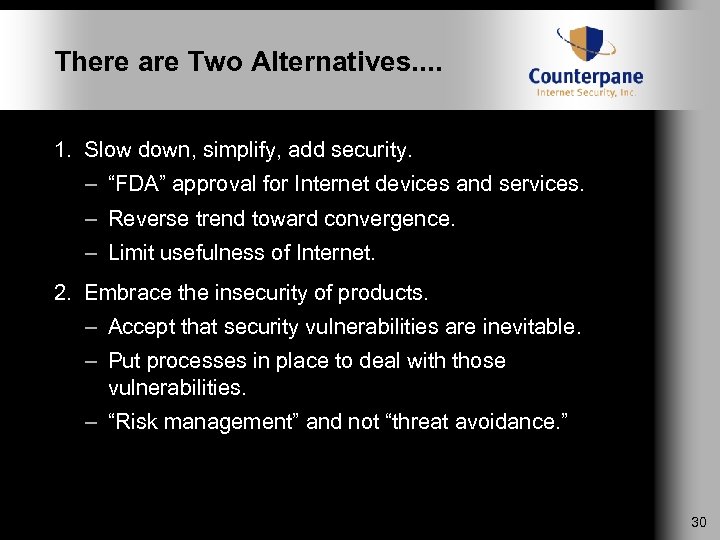 There are Two Alternatives. . 1. Slow down, simplify, add security. – “FDA” approval