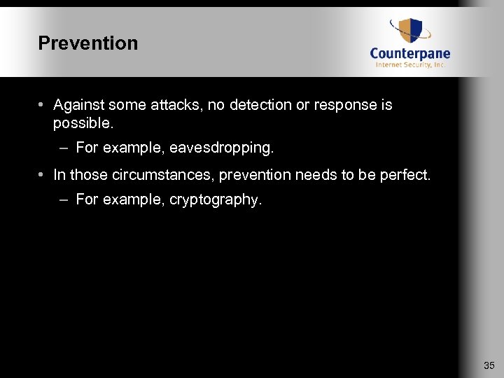 Prevention • Against some attacks, no detection or response is possible. – For example,