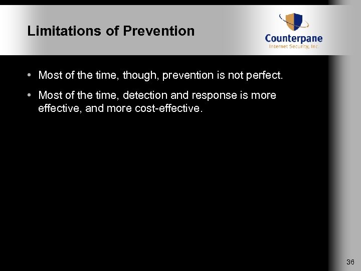 Limitations of Prevention • Most of the time, though, prevention is not perfect. •