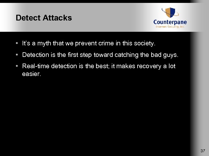 Detect Attacks • It’s a myth that we prevent crime in this society. •